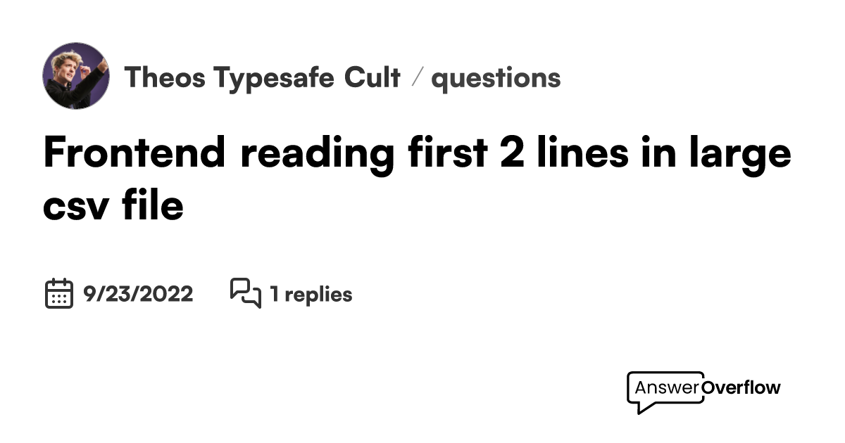 frontend-reading-first-2-lines-in-large-csv-file-theo-s-typesafe-cult