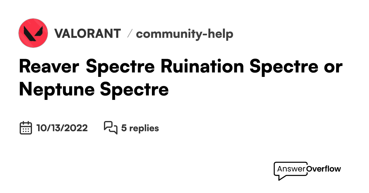 Reaver Spectre, Ruination Spectre, or Neptune Spectre? - VALORANT