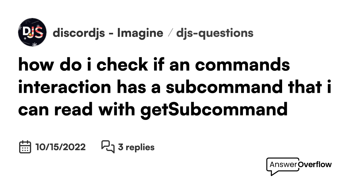 how-do-i-check-if-an-command-s-interaction-has-a-subcommand-that-i-can