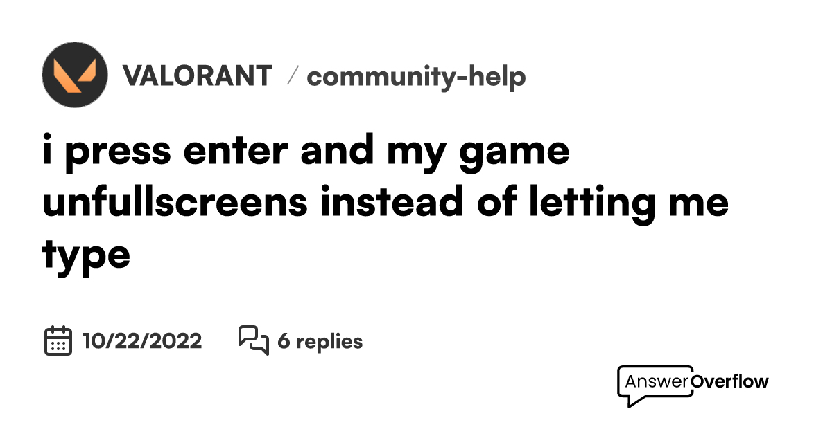 i press enter and my game unfullscreens instead of letting me type 