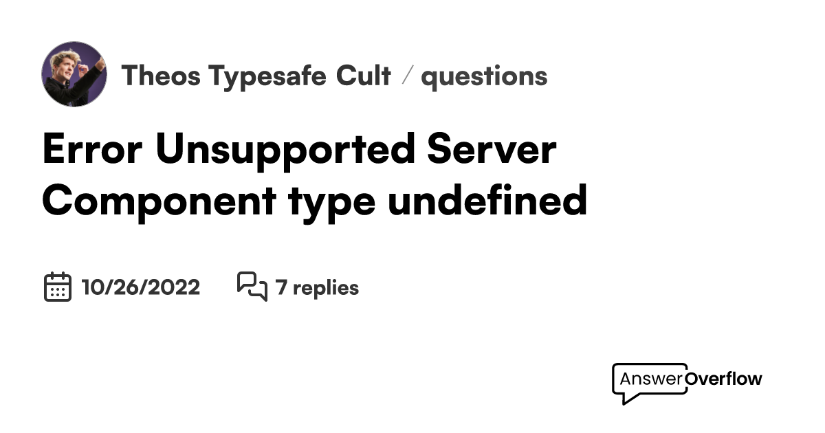 Error Unsupported Server Component type undefined - Theo's ...