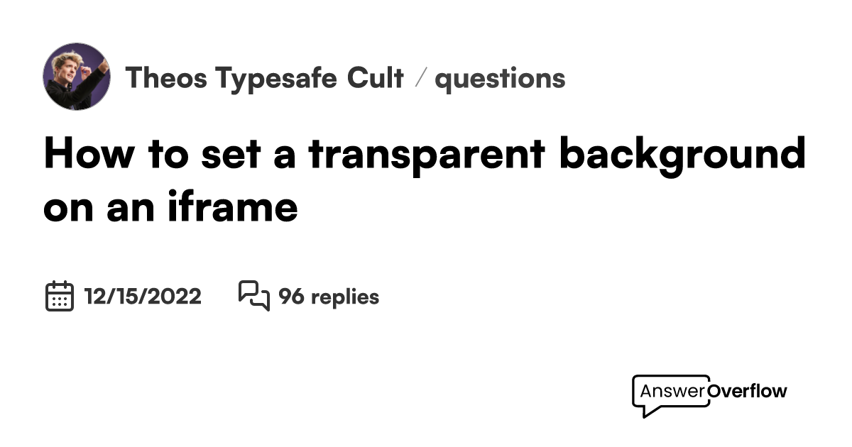 how-to-set-a-transparent-background-on-an-iframe-theo-s-typesafe-cult