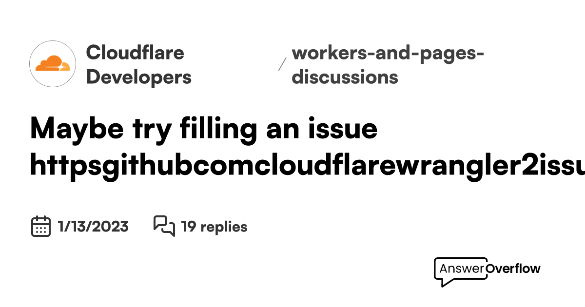 Maybe try filling an issue? https://github.com/cloudflare/wrangler2 ...