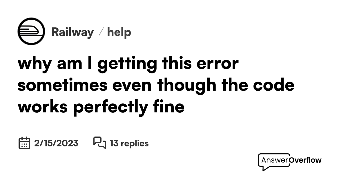 why am I getting this error sometimes even though the code works