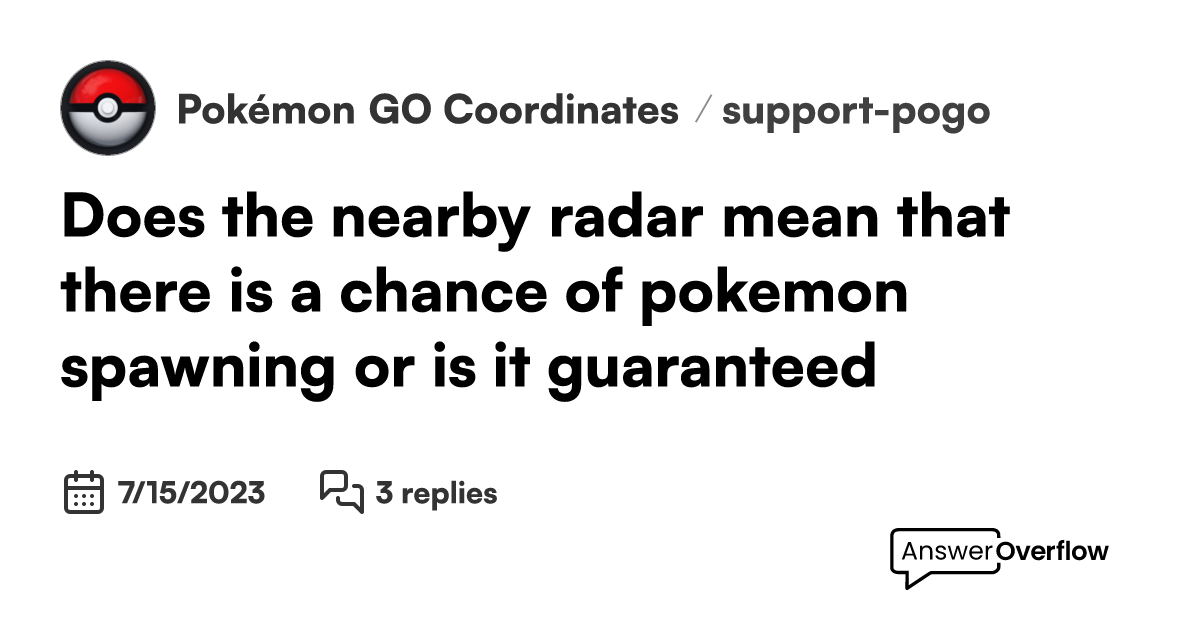 Does the nearby radar mean that there is a chance of pokemon spawning ...