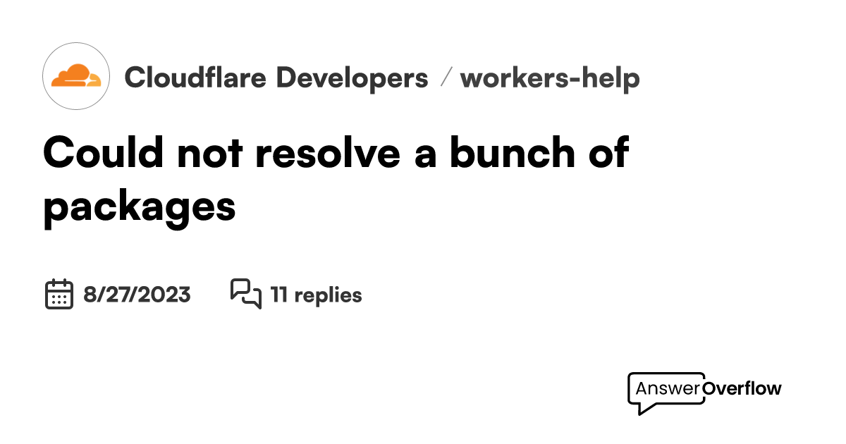 Could not resolve a bunch of packages - Cloudflare Developers