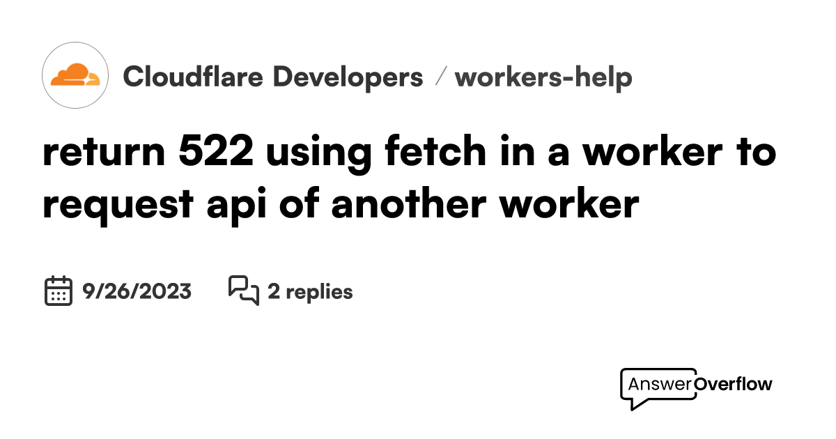 return 522 using fetch in a worker to request api of another worker ...