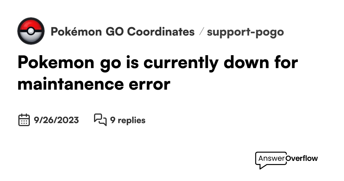 Pokemon go is currently down for maintanence error Pokémon GO Coordinates