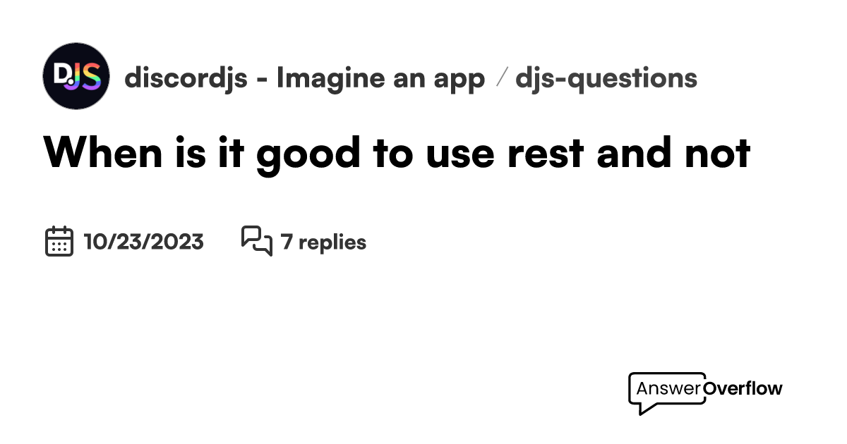 when-is-it-good-to-use-rest-and-not-discord-js-imagine-an-app