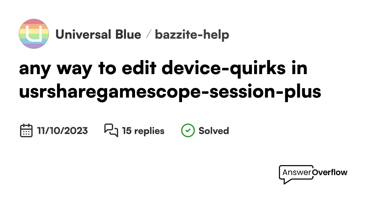 any way to edit device-quirks in /usr/share/gamescope-session-plus ...