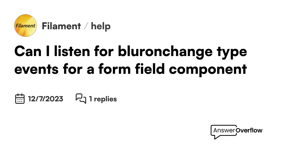 can-i-listen-for-blur-onchange-type-events-for-a-form-field-component