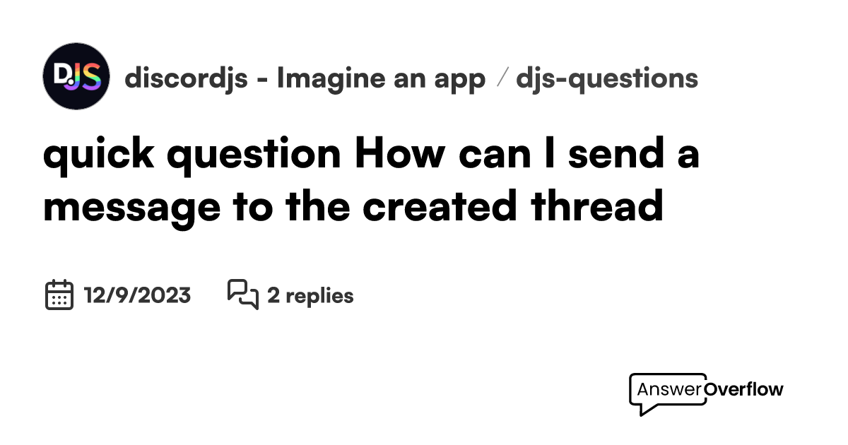 quick-question-how-can-i-send-a-message-to-the-created-thread