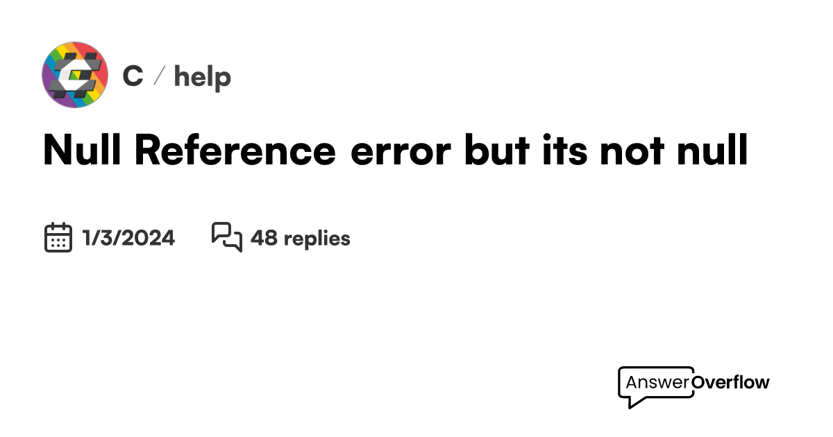 null-reference-error-but-it-s-not-null-c