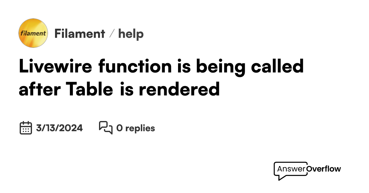 Livewire function is being called after Table is rendered - Filament