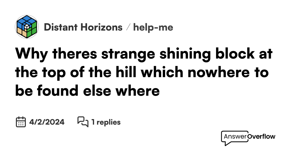 Why there's strange shining block at the top of the hill which nowhere ...