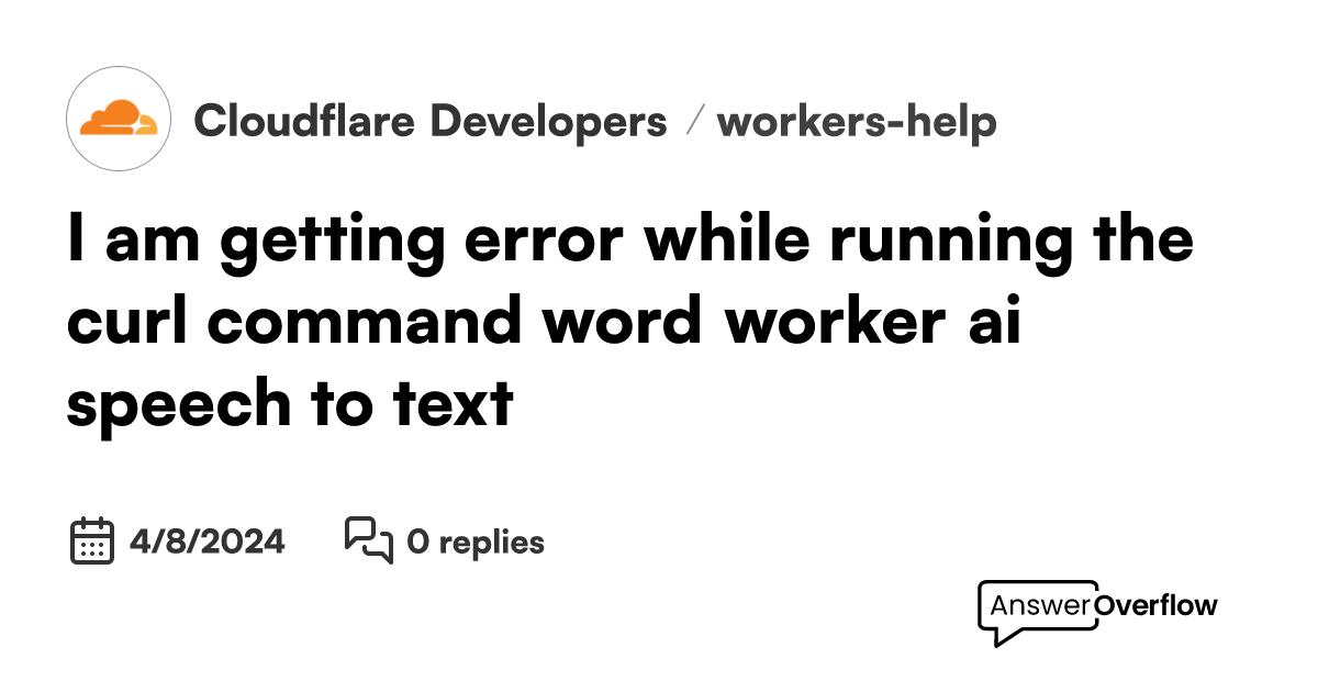 I Am Getting Error While Running The Curl Command Word Worker Ai Speech 