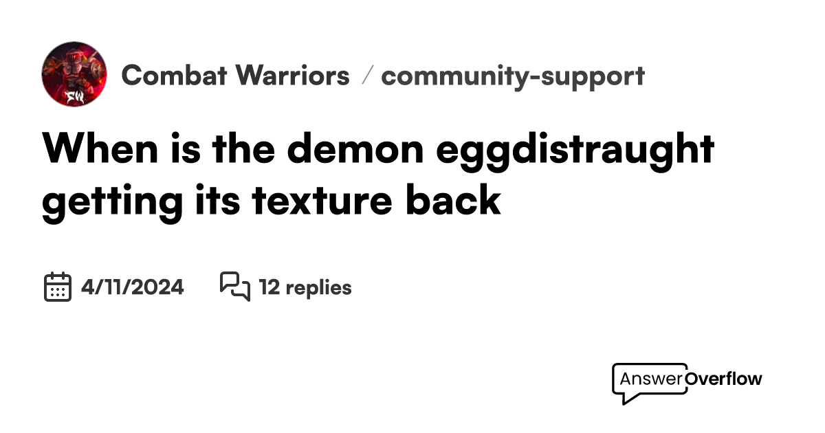 When is the “demon egg”(distraught) getting its texture back? - Combat ...