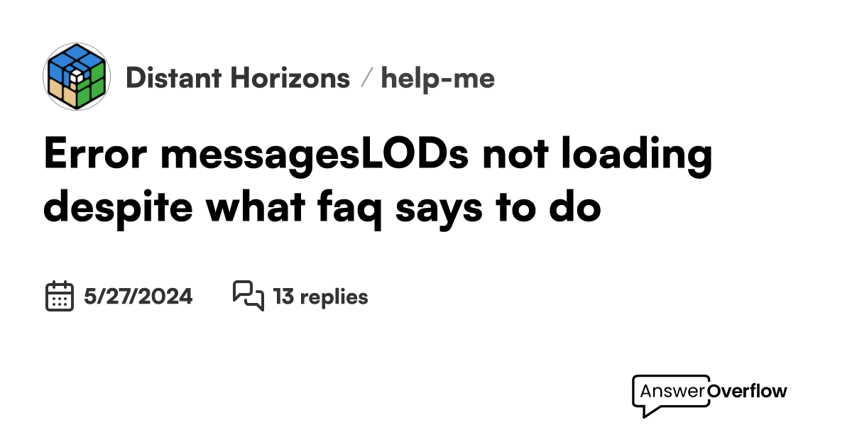 Error messages/LODs not loading despite what faq says to do - Distant ...