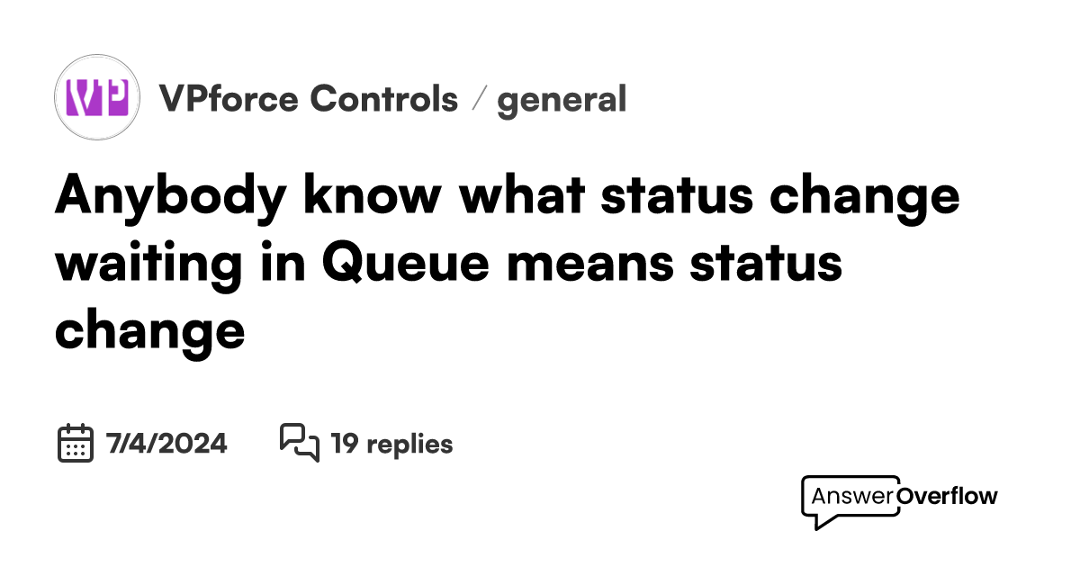 Anybody know what status change, waiting in Queue means status change ...