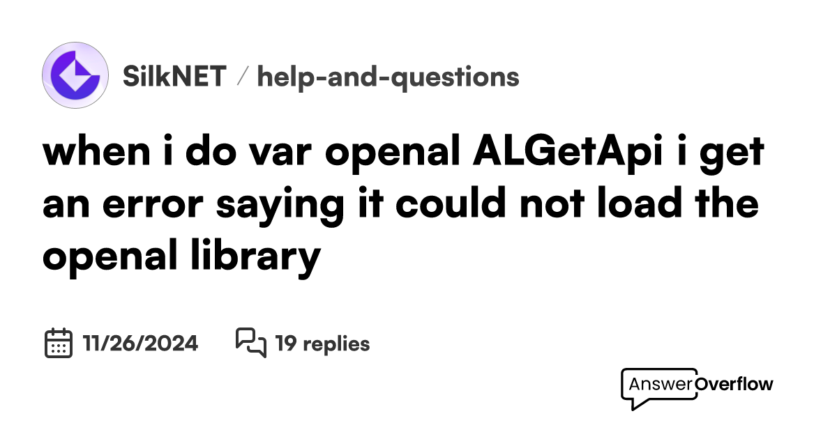 when i do ``var openal = AL.GetApi();`` i get an error saying it could ...