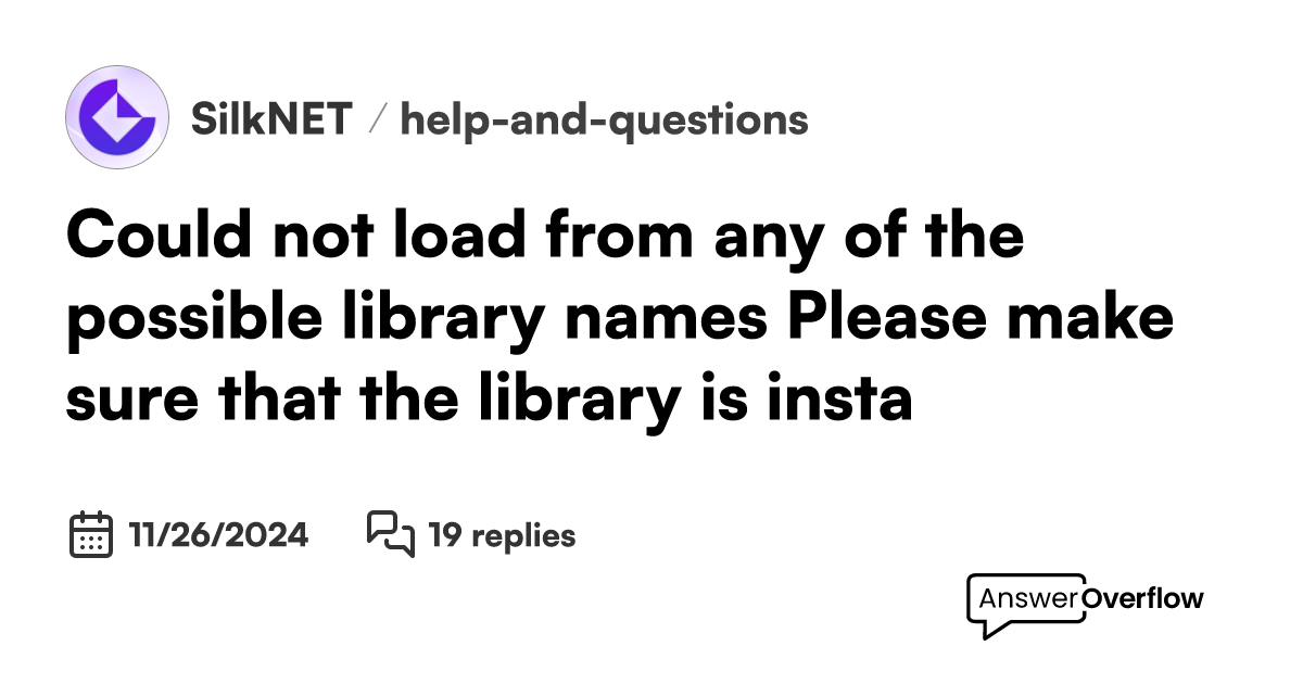 ``Could not load from any of the possible library names! Please make ...