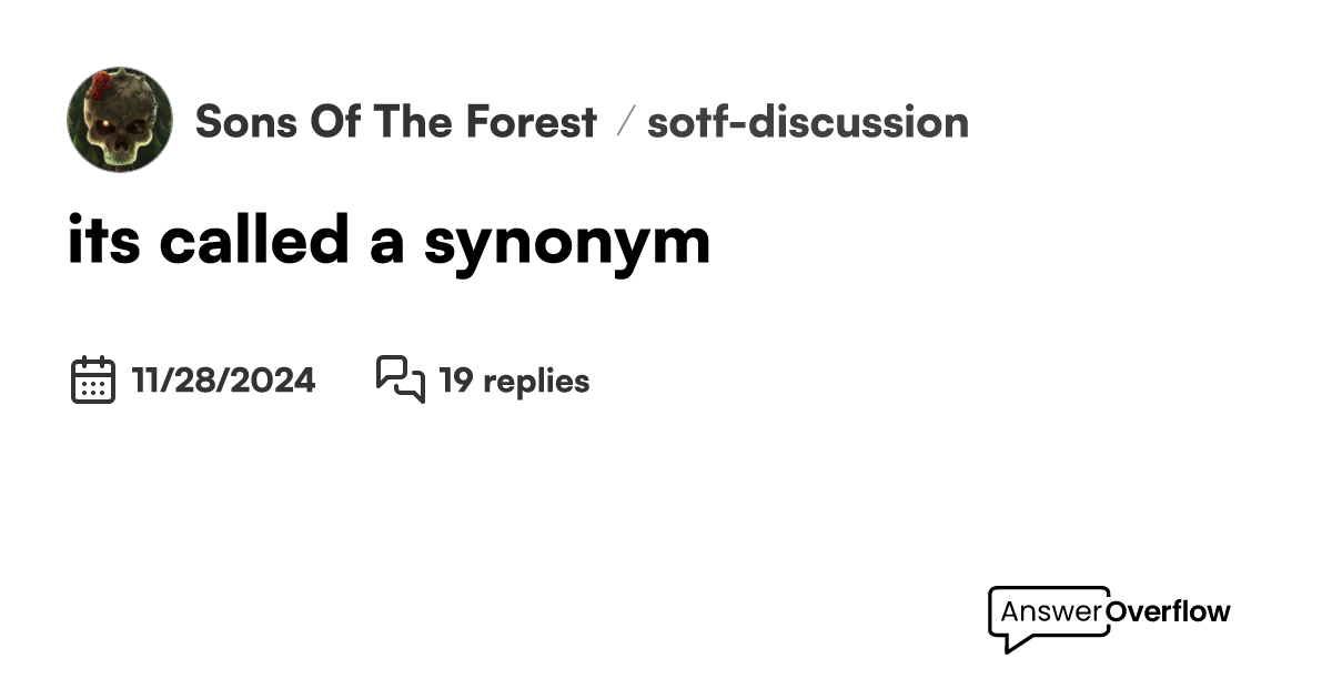 it's called a synonym - Sons Of | The Forest