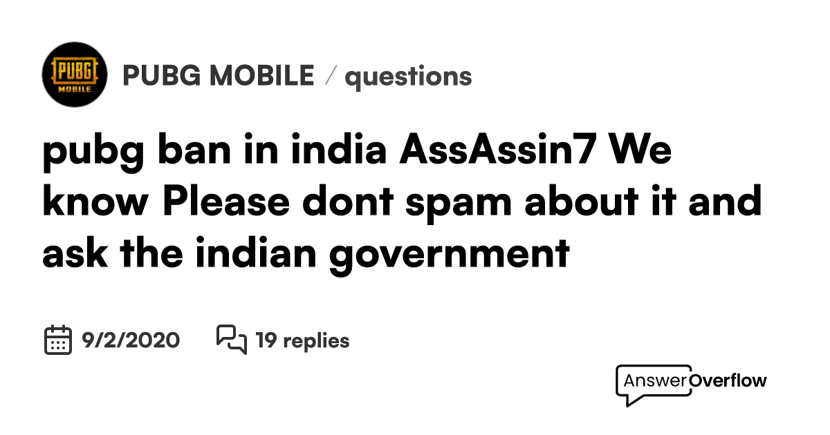 > pubg ban in india @AssAssin.7. We know. Please don't spam about it ...