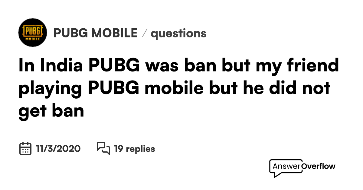 In India PUBG was ban but my friend playing PUBG mobile but he did not ...