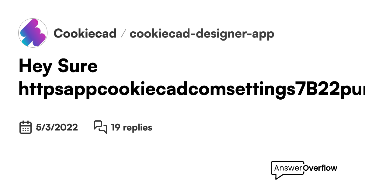 Hey. Sure: https://app.cookiecad.com/?settings=%7B%22purchaseSize%22 ...