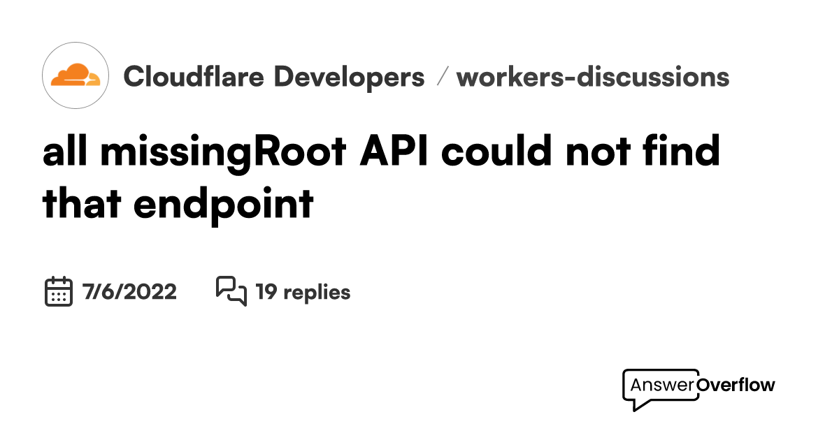 `.all('*', () => missing('Root API could not find that endpoint ...